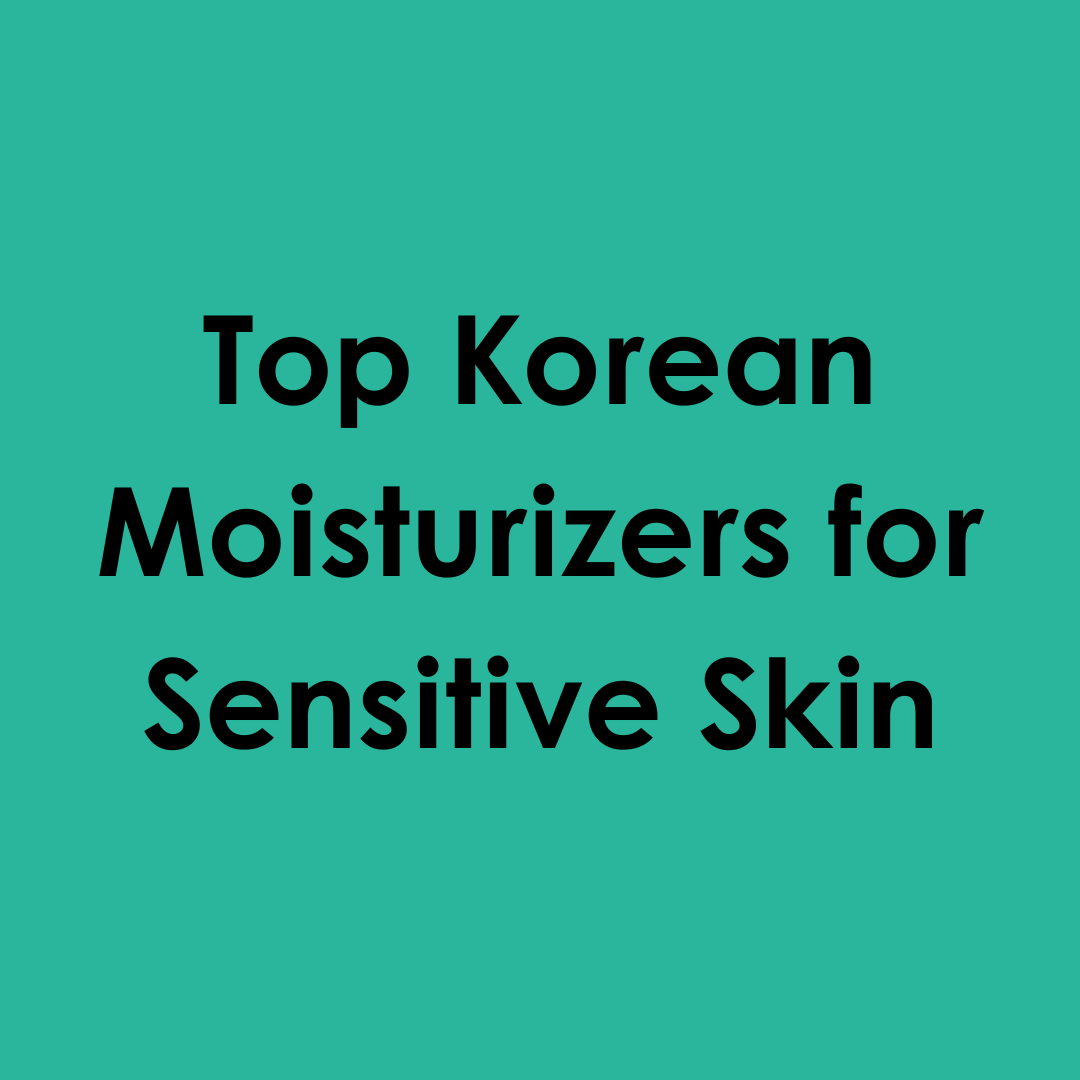 Top Korean Moisturizers for Sensitive Skin