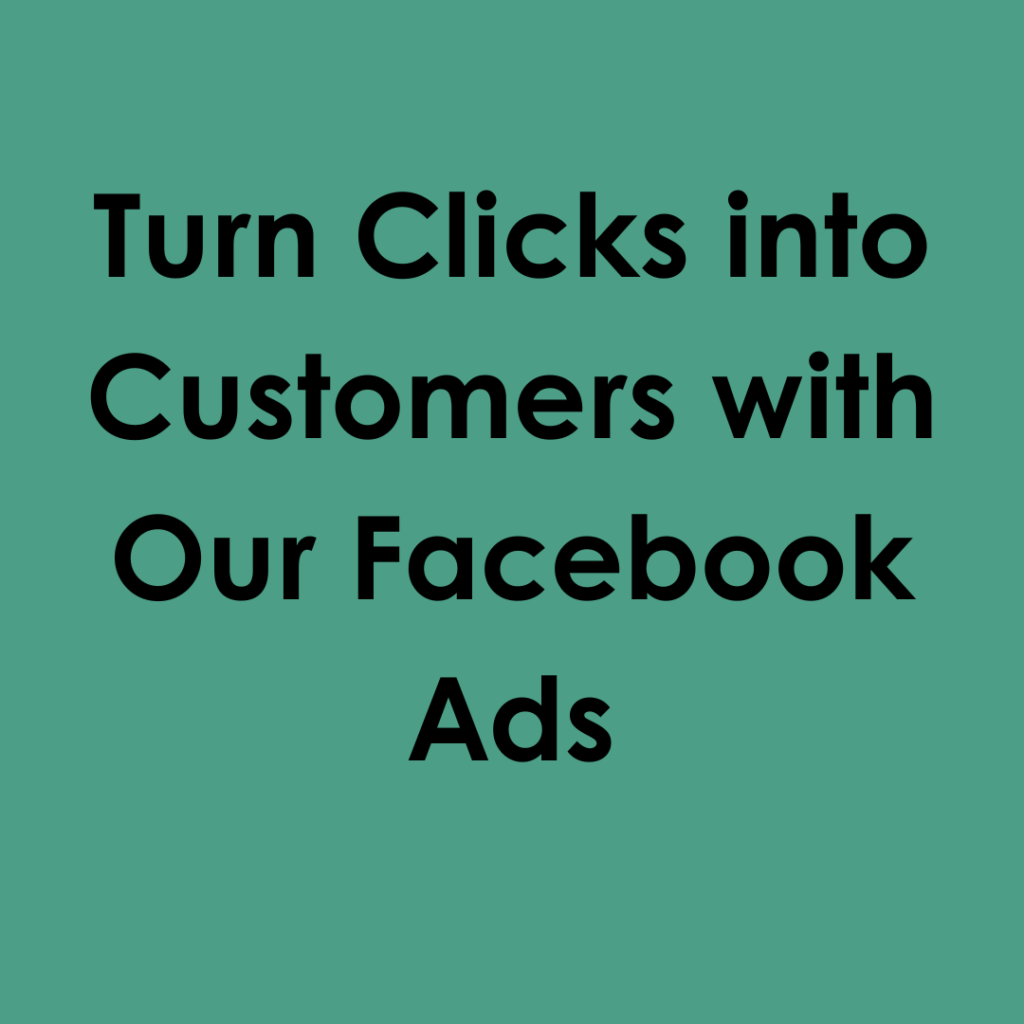 Turn Clicks into Customers with Our Facebook Ads